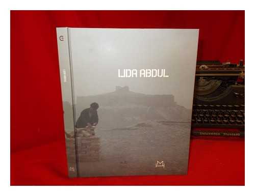 ABDUL, LIDA (1973-). CARAGLIANO, RENATA - Lida Abdul / Lida Abdul ; texts by Renata Caragliano [and others]