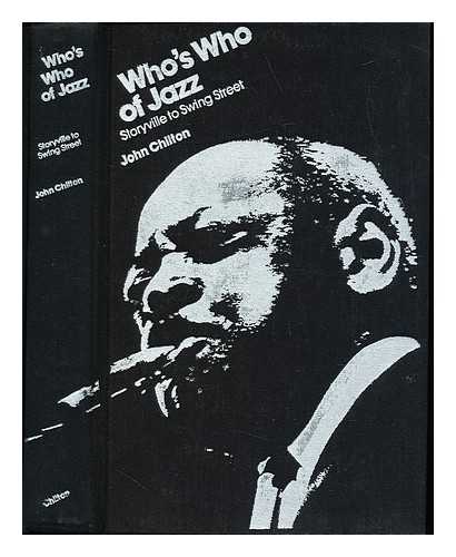 CHILTON, JOHN (1932-2016) - Who's who of jazz : storyville to swing street / John Chilton ; foreword by Johnny Simmen