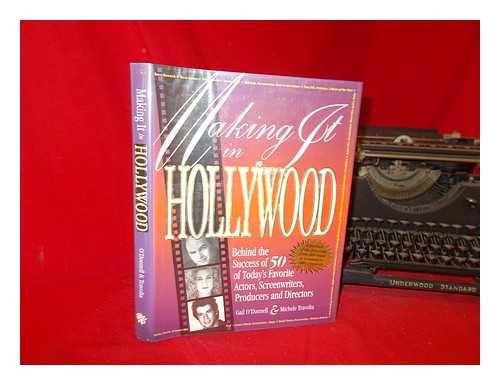 O'DONNELL, GAIL. TRAVOLTA, MICHELE - Making it in Hollywood : behind the success of 50 of today's favorite actors, screenwriters, producers and directors