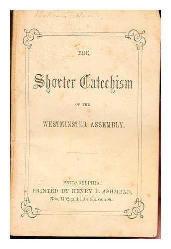 Anonymous - The Shorter Catechism of the Westminster Assembly