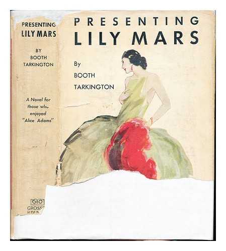 TARKINGTON, BOOTH (1869-1946) - Presenting Lily Mars