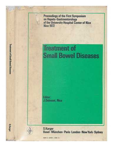 DELMONT, J; SYMPOSIUM ON HEPATO-GASTROENTEROLOGY (1ST : 1972 : NICE) - Treatment of small bowel diseases : proceedings of the first Symposium on Hepato-Gastroenterology of the University Hospital Center of Nice, Nice, April 7-8, 1972 / editor, J.Delmont