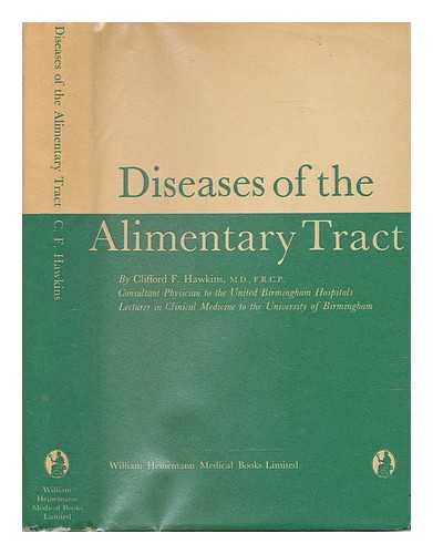 HAWKINS, CLIFFORD FRANK - Diseases of the alimentary tract