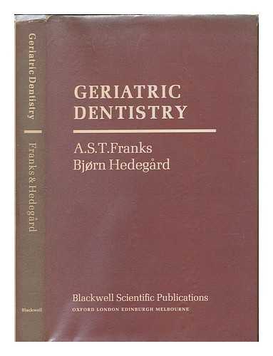 FRANKS, A. S. T.; HEDEGRD, BJRN - Geriatric dentistry / [by] A. S. T. Franks [and] Bjrn Hedegrd