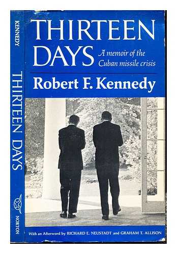 KENNEDY, ROBERT F. (1925-1968). SCHLESINGER, ARTHUR MEIER, JR. (1917-2007) - Thirteen days : a memoir of the Cuban missile crisis