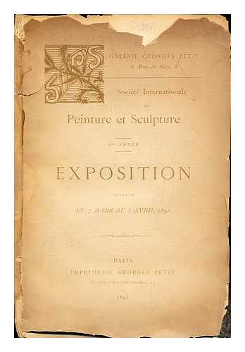 GALERIE GEORGES PETIT - Socit Internationale de Peinture et Sculpture. 5me annee. Exposition. ouverte du 7 Mars au 5 Avril 1895