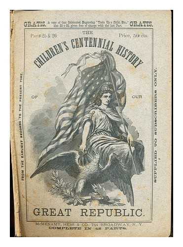 SHEA, JOHN GILMARY, LL.D - Children's Centennial History of our Great Repbulic. Parts 25 & 26