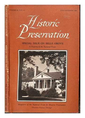 NATIONAL TRUST FOR HISTORIC PRESERVATION - Historic Preservation: Special Issue on Belle Grove: a property of the National Trust. Volume 20, NOS. 3-4. July-December 1968