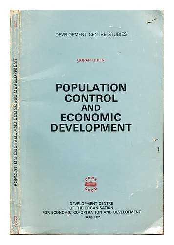 OHLIN, GRAN (1925-). ORGANISATION FOR ECONOMIC CO-OPERATION AND DEVELOPMENT. DEVELOPMENT CENTRE - Population control and economic development / Goran Ohlin