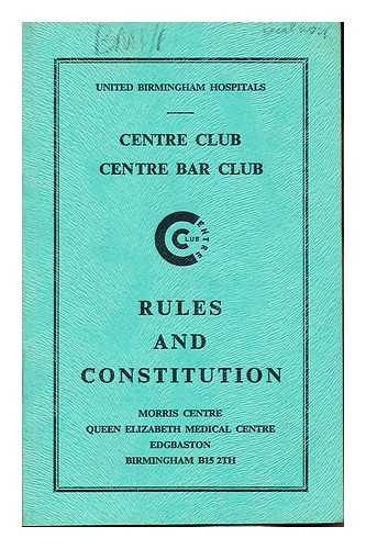 UNITED BIRMINGHAM HOSPITALS - Centre Club. Centre Bar Club: Rules and Constitution