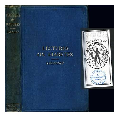 SAUNDBY, ROBERT (1849-1918) - Lectures on diabetes : including the Bradshawe lecture, delivered before the Royal College of Physicians on August 18th, 1890