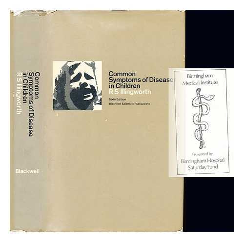 ILLINGWORTH, RONALD STANLEY (1909-) - Common symptoms of disease in children / R.S. Illingworth