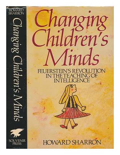 SHARRON, HOWARD - Changing children's minds : Feuerstein's revolution in the teaching of intelligence