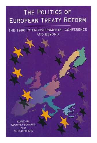 EDWARDS, GEOFFREY (1945-). PIJPERS, ALFRED. - The Politics of European Treaty Reform : the 1996 Intergovernmental Conference and Beyond / Edited by Geoffrey Edwards and Alfred Pijpers