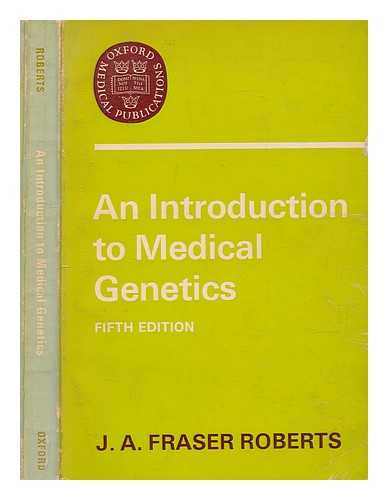 ROBERTS, J. A. FRASER (JOHN ALEXANDER FRASER) (1899-1987) - An introduction to medical genetics / J. A. Fraser Roberts