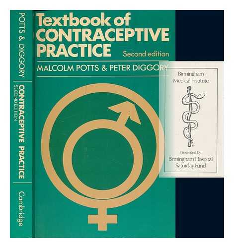 POTTS, MALCOLM (1935-); DIGGORY, PETER - Textbook of contraceptive practice / Malcolm Potts, Peter Diggory ; illustrations by Jayne Diggory