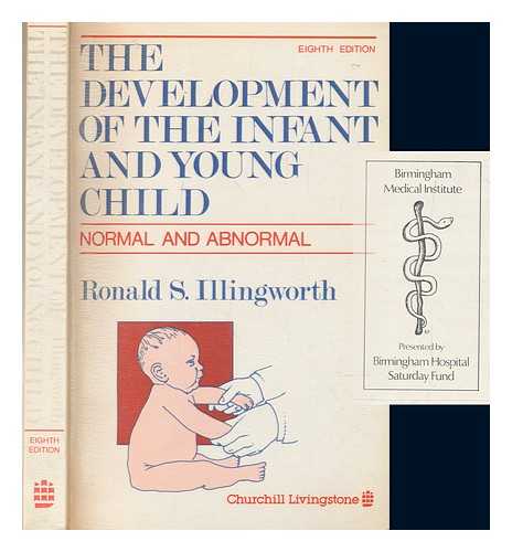 ILLINGWORTH, RONALD S - Development of the infant and young child : normal and abnormal / Ronald S. Illingworth