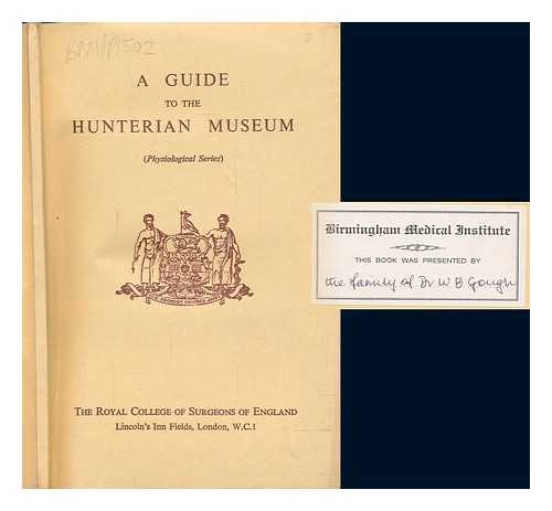 HUNTERIAN MUSEUM, LONDON; DOBSON, JESSIE - A guide to the Hunterian Museum : physiological series / prepared by Jessie Dobson