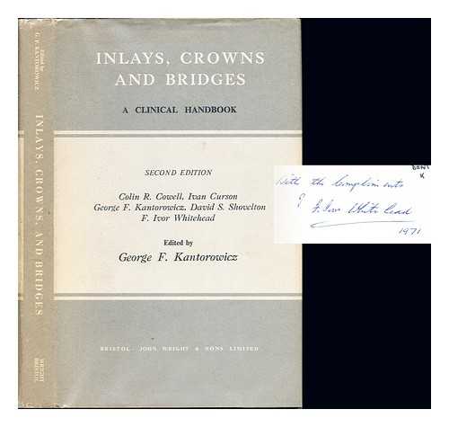 KANTOROWICZ, GEORGE F. COWELL, COLIN R - Inlays, crowns, and bridges : a clinical handbook / [by] Colin R. Cowell [and others]; edited by George F. Kantorowicz