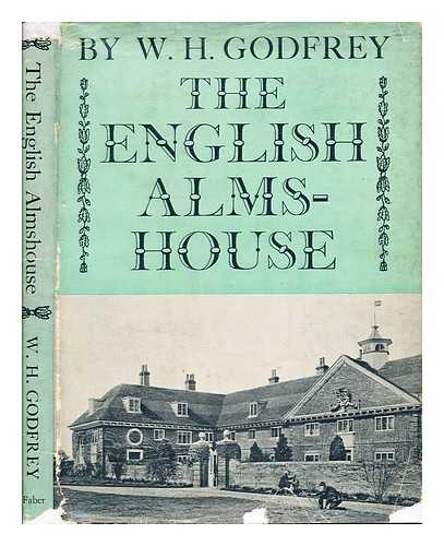 GODFREY, WALTER H. (1881-1961) - The English almshouse : with some account of its predecessor, the medieval hospital / Walter H. Godfrey