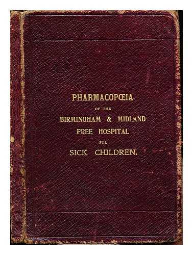 ANONYMOUS - The Pharmacopoeia of the Birmingham and Midland Free Hospital for Sick Children