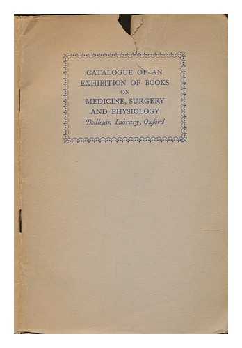 BODLEIAN LIBRARY - Catalogue of an exhibition of books on medicine, surgery & physiology