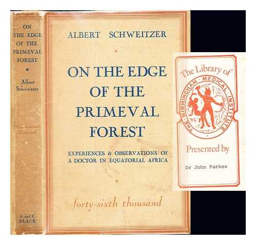 Schweitzer, Albert. Campion, C. T - On the edge of the primeval forest : experiences and observations of a doctor in equatorial Africa