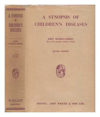 RENDLE-SHORT, JOHN. - A synopsis of children's diseases