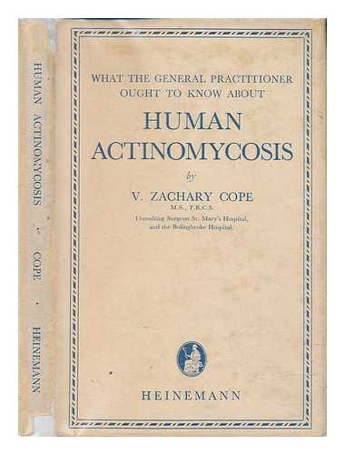 COPE, ZACHARY (1881-1974) - What the general practitioner ought to know about human actinomycosis