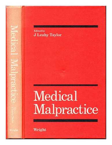 TAYLOR, JOHN LEAHY - Medical malpractice / edited by J. Leahy Taylor ; with a foreword by Lord Richardson