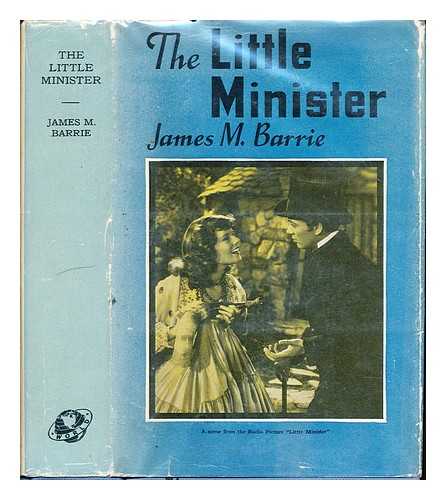 BARRIE, JAMES MATTHEW (1860-1937) - The little minister