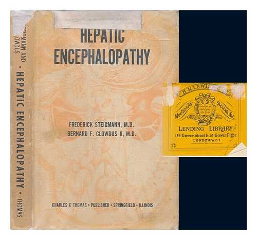 STEIGMANN, FREDERICK (1905-); CLOWDUS, BERNARD F. (1930-) - Hepatic encephalopathy