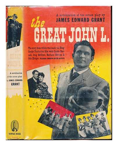 GRANT, JAMES EDWARD - The great John L : a novelization of the screen play by James Edward Grant