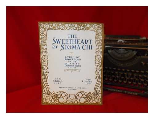 STOKES, BYRON D. [WORDS]. VERNOR, R. DUDLEIGH [MUSIC] - 'The Sweetheart of Sigma Chi', respectfully dedicated to Alpha Pi Chapter