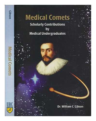 GIBSON, WILLIAM CARLETON. - Medical comets : scholarly contributions by medical undergraduates / William C. Gibson