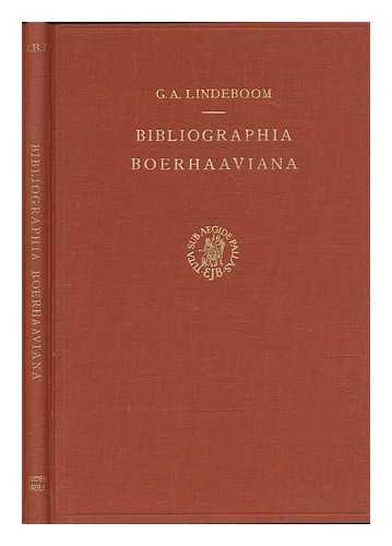 LINDEBOOM, GERRIT ARIE; BOERHAAVE, H - Bibliographia Boerhaaviana : list of publications written or provided by H. Boerhaave or based upon his works and teaching / systematically arranged and compiled by G.A. Lindeboom