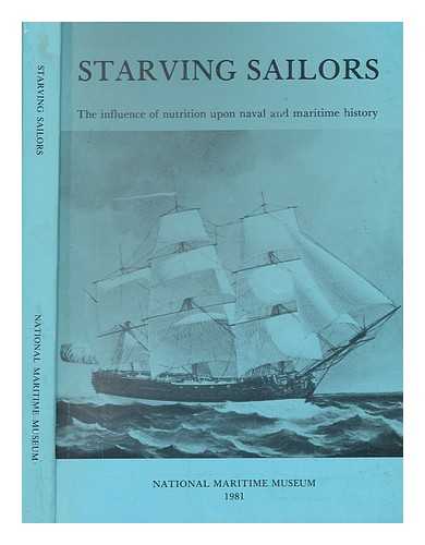 WATT, J.; FREEMAN, E.J.; BYNUM, W.F. (WILLIAM FREDERICK) (1943-) - Starving sailors : the influence of nutrition upon naval and maritime history / edited by J. Watt, E.J. Freeman, and W.F. Bynum