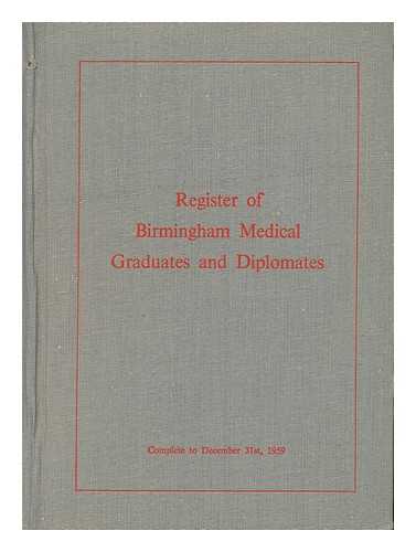 UNIVERSITY OF BIRMINGHAM MEDICAL SCHOOL. - Register of Birmingham medical graduates and diplomates : complete to December 31st, 1959