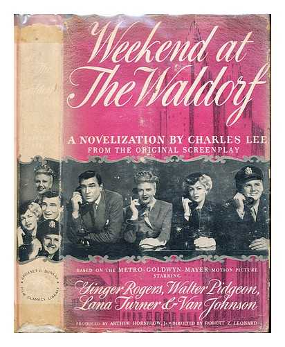 LEE, CHARLES. SPEWACK, SAM. SPEWACK, BELLA. BOLTON, GUY - Weekend at the Waldorf : a film classic / novelized by Charles Lee ; from the screenplay by Sam and Bella Spewak ; adapted by Guy Bolton