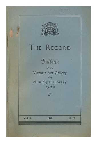 BATH VICTORIA ART GALLERY; BATH MUNICIPAL LIBRARIES - The Record. Bulletin of the Victoria Art Gallery and Municipal Library, Bath