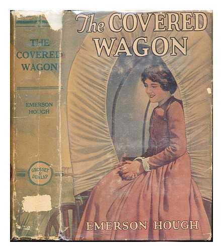 HOUGH, EMERSON (1857-1923) - The covered wagon