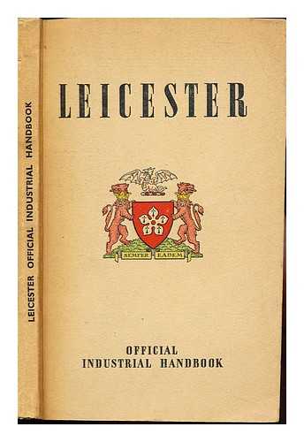 LEICESTER CORPORATION - The City of Leicester: official industrial handbook