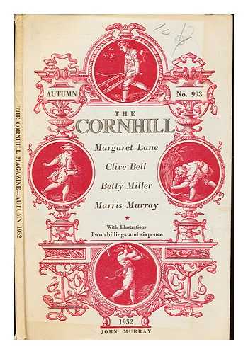 THE CORNHIL MAGAZINE - The Cornhill. Autumn, No. 993: Margaret Lane. Clive Bell. Betty Miller. Marris Murray with illustrations