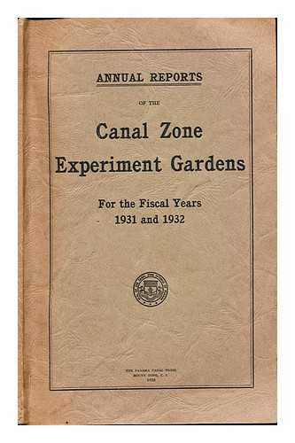 CANAL ZONE EXPERIMENT GARDENS - Annual Reports of the Canal Zone Experiment Gardens for the fiscal years 1931 and 1932