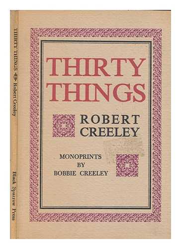 CREELEY, ROBERT (1926-2005); CREELEY, BOBBIE (ILLUSTRATOR) - Thirty things / Monoprints by Bobbie Creeley