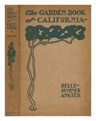 ANGIER, BELLE SUMNER; WRIGHT, SPENCER (DECORATIONS) - The garden book of California