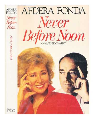 FONDA, AFDERA. THURLOW, CLIFFORD - Never before noon : an autobiography / Afdera Fonda with Clifford Thurlow