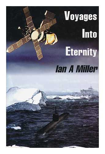 MILLER, IAN ALEXANDER - Voyages Into Eternity : Memoirs of the Miller Family from 1812 to 1995 / Ian Alexander Miller