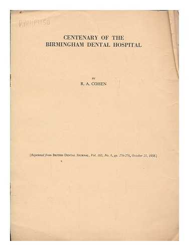 COHEN, RONALD A. (RONALD ALBAN) - Centenary of the Birmingham dental hospital