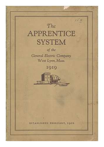 GENERAL ELECTRIC COMPANY - The apprentice system of the General Electric Company, West Lynn, Mass., 1919